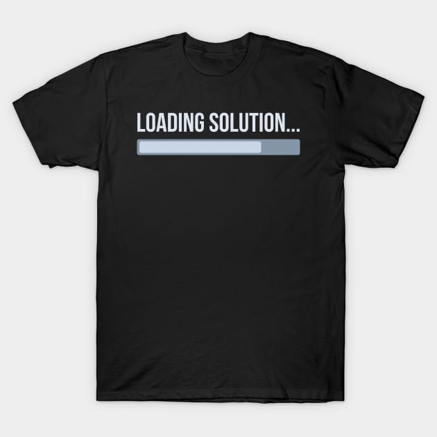 Developer Loading Solution T-Shirt by thedevtee